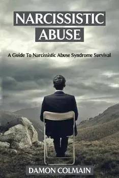 Narcissistic Abuse: A Guide to Narcissistic Abuse Syndrome Survival, Paperback/Damon Colmain