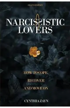 Narcissistic Lovers: How to Cope, Recover and Move On - Cynthia Zayn