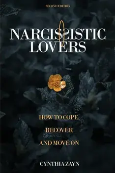 Narcissistic Lovers: How to Cope, Recover and Move On, Paperback/Cynthia Zayn