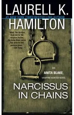 Narcissus in Chains: An Anita Blake, Vampire Hunter Novel - Laurell K. Hamilton