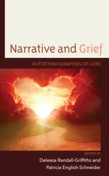 Narrative and Grief. Autoethnographies of Loss, Hardback/Patricia English-Schneider