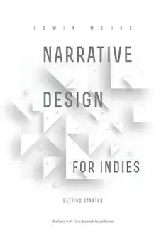 Narrative Design for Indies: Getting Started, Paperback/Edwin McRae