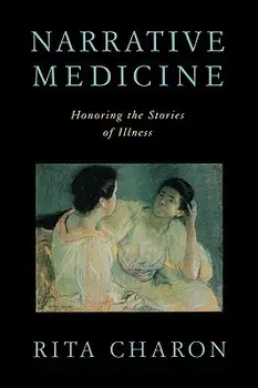 Narrative Medicine: Honoring the Stories of Illness, Paperback/Rita Charon