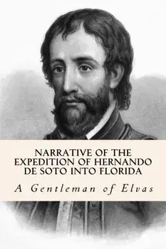 Narrative of the expedition of Hernando de Soto into Florida, Paperback/Richard Hackluyt
