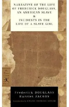 Narrative of the Life of Frederick Douglass, an American Slave & Incidents in the Life of a Slave Girl - Frederick Douglass
