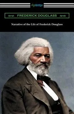Narrative of the Life of Frederick Douglass - Frederick Douglass