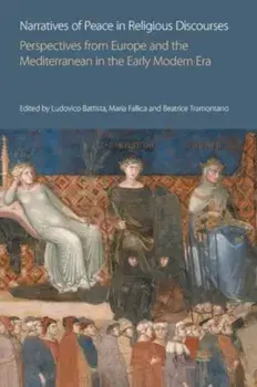 Narratives of Peace in Religious Discourses. Perspectives from Europe and the Mediterranean in the Early Modern Era, Paperback/***