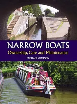 Narrow Boats. Ownership, Care and Maintenance, Hardback/Michael Stimpson