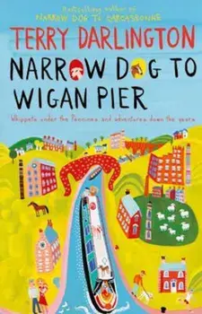 Narrow Dog to Wigan Pier, Paperback/Terry Darlington