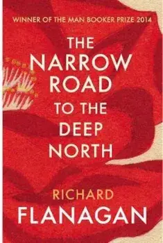 Narrow Road to the Deep North, Paperback/Richard Flanagan