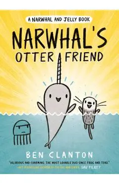 Narwhal's Otter Friend - Ben Clanton