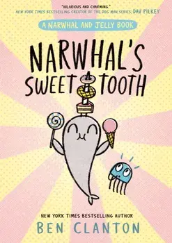 Narwhal's Sweet Tooth, Paperback/Ben Clanton