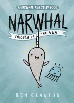 Narwhal: Unicorn of the Sea (a Narwhal and Jelly Book '1), Paperback/Ben Clanton