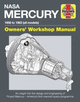 NASA Mercury - 1956 to 1963 (All Models): An Insight Into the Design and Engineering of Project Mercury - America's First Manned Space Programme, Hardcover/David Baker