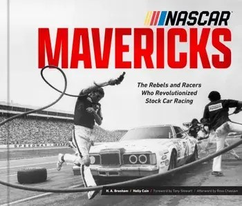 NASCAR Mavericks. The Rebels and Racers Who Revolutionized Stock Car Racing, Hardback/Holly Cain
