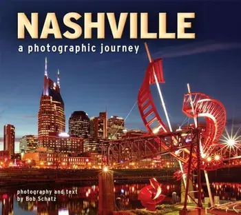 Nashville: A Photographic Journey, Paperback/Bob Schatz