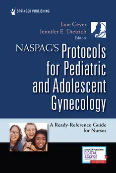Naspag's Protocols for Pediatric and Adolescent Gynecology: A Ready-Reference Guide for Nurses, Paperback/Jane Geyer