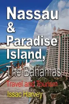 Nassau & Paradise Island, The Bahamas: Travel and Tourism, Paperback/Harvey Issac