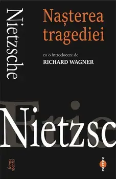 Nasterea tragediei/Friedrich Nietzsche