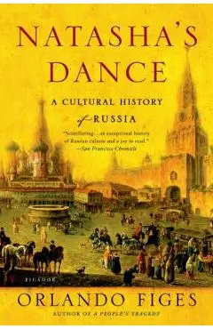 Natasha's Dance: A Cultural History of Russia - Orlando Figes
