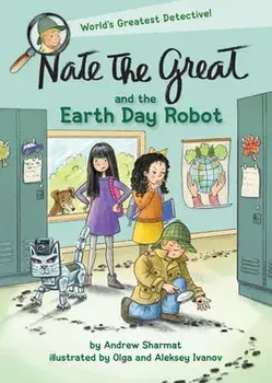 Nate the Great and the Earth Day Robot, Paperback/Olga Ivanov
