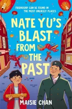 Nate Yu's Blast from the Past. boy meets ghost in a tale of unlikely friendship, Paperback/Maisie Chan