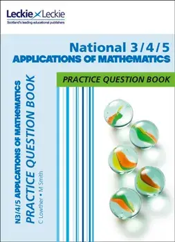 National 3/4/5 Applications of Maths Practice Question Book. Extra Practice for Curriculum for Excellence (Cfe) Topics, Paperback/***