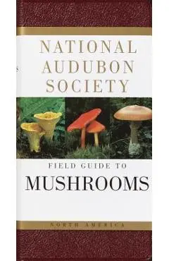 National Audubon Society Field Guide to North American Mushrooms - National Audubon Society