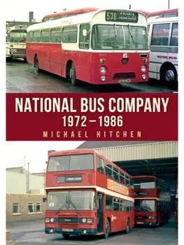 National Bus Company: 1972–1986, Paperback/Michael Hitchen