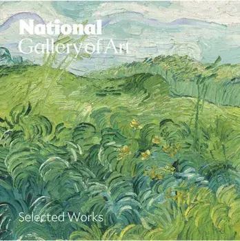 National Gallery of Art: Selected Works, Hardback/National Gallery of Art