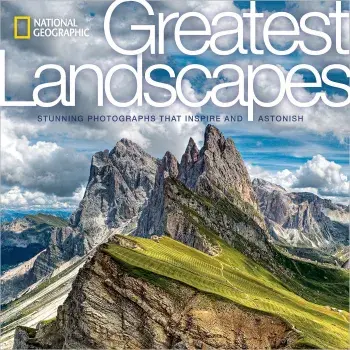 National Geographic Greatest Landscapes: Stunning Photographs That Inspire and Astonish, Hardcover/National Geographic