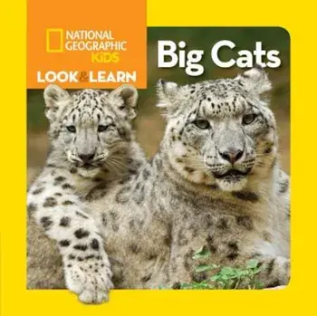 National Geographic Kids Look and Learn: Big Cats, Hardcover/National Geographic Kids