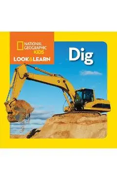 National Geographic Kids Look and Learn: Dig - National Geographic Kids