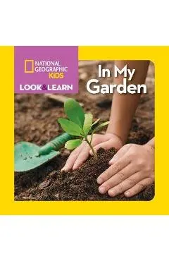 National Geographic Kids Look and Learn: In My Garden - National Kids