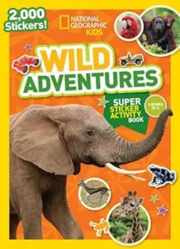 National Geographic Kids Wild Adventures Super Sticker Activity Book, Paperback/National Geographic Kids