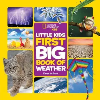 National Geographic Little Kids First Big Book of Weather, Hardcover/Karen De Seve