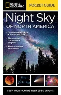National Geographic Pocket Guide to the Night Sky of North America - Catherine Herbert Howell