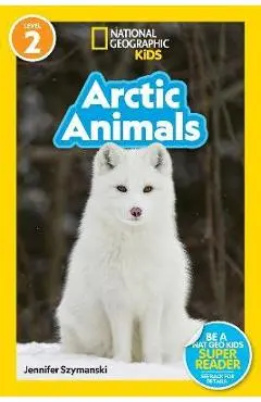 National Geographic Readers: Arctic Animals (L2) - Jennifer Szymanski