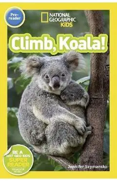 National Geographic Readers: Climb, Koala! - Jennifer Szymanski