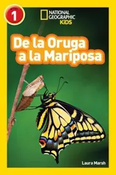 National Geographic Readers: de la Oruga a la Mariposa (Caterpillar to Butterfly), Paperback/Laura Marsh