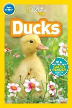 National Geographic Readers: Ducks (Pre-Reader), Paperback/Jennifer Szymanski