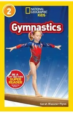 National Geographic Readers: Gymnastics (Level 2) - Sarah Flynn