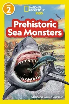 National Geographic Readers Prehistoric Sea Monsters (Level 2), Paperback/National Geographic Kids
