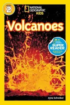 National Geographic Readers: Volcanoes!, Paperback/Anne Schreiber