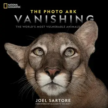 National Geographic the Photo Ark Vanishing: The World's Most Vulnerable Animals, Hardcover/Joel Sartore