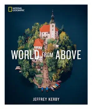 National Geographic World From Above, Hardback/Jeffrey Kerby