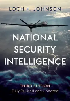 National Security Intelligence. Secret Operations in Defense of the Democracies, 3 ed, Paperback/Loch K. (University of Georgia) Johnson