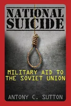 National Suicide: Military Aid to the Soviet Union, Paperback/Antony C. Sutton