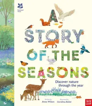 National Trust: A Story of the Seasons. Discover nature through the year, Hardback/Anna Wilson