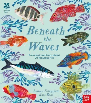 National Trust: Beneath the Waves. Press out and learn about 20 fabulous fish, Hardback/Lauren (Junior Editor) Fairgrieve